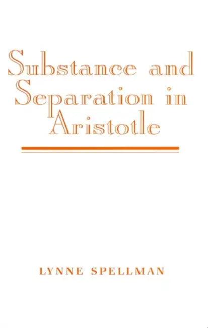 Substance and Separation in Aristotle (English, Lynne Spellman)