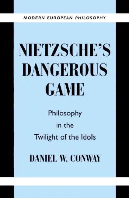 Nietzsche's Dangerous Game (English, Daniel W. Conway | Conway Daniel W. | Robert B. Pippin)