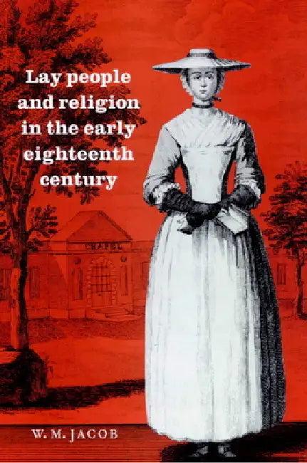 Lay People and Religion in the Early Eighteenth Century (English, W. M. Jacob | Jacob W. M.)