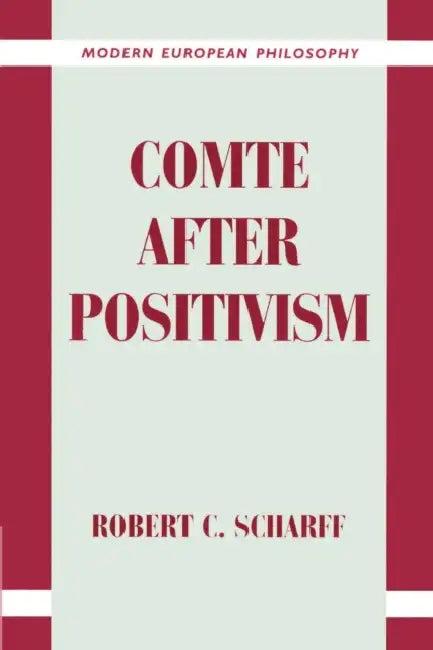 Comte After Positivism (English, Robert C. Scharff | Robert B. Pippin)