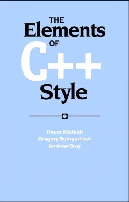 The Elements of C++ Style (English, Trevor Misfeldt | Gregory Bumgardner | Andrew Gray)