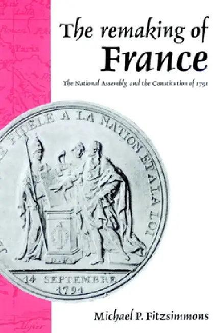 The Remaking of France (English, Michael P. Fitzsimmons)