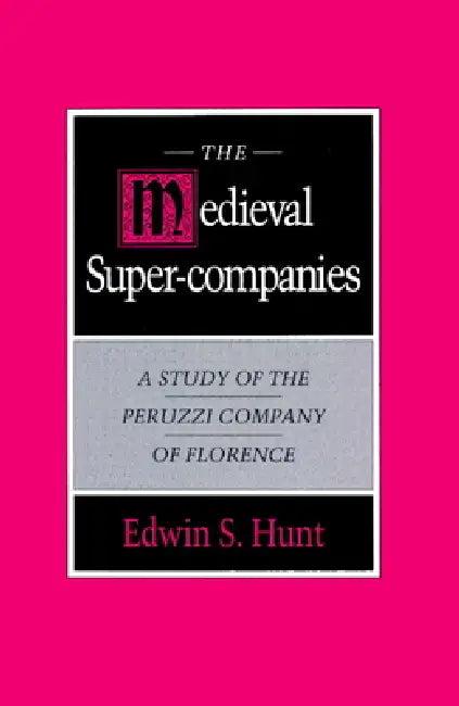 The Medieval Super-Companies (English, Edwin S. Hunt)