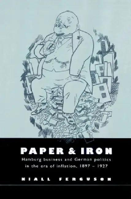 Paper and Iron (English, Niall Ferguson)
