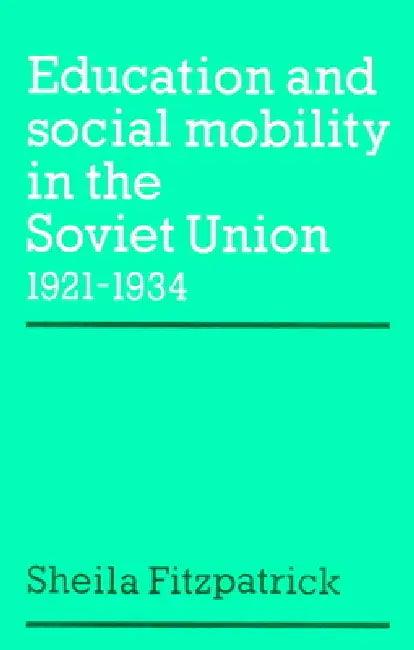 Education and Social Mobility in the Soviet Union 1921 1934 (English, Sheila Fitzpatrick | Fitzpatrick Sheila)
