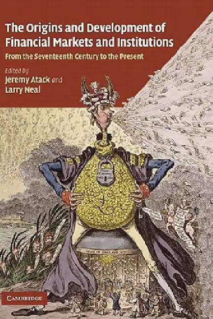 The Origins and Development of Financial Markets and Institutions (English, Jeremy Atack | Larry Neal)