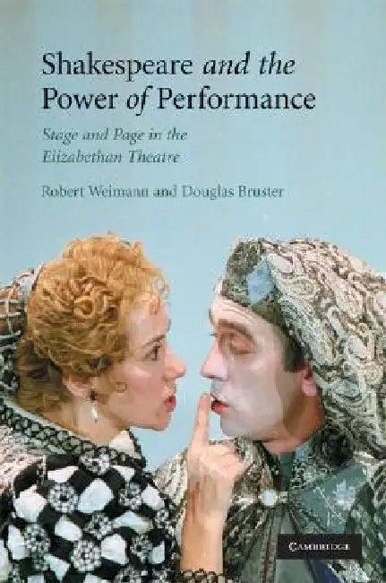 Shakespeare and the Power of Performance (English, Robert Weimann | Douglas Bruster)