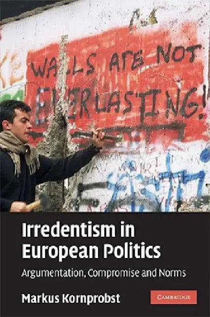 Irredentism in European Politics (English, Markus Kornprobst)