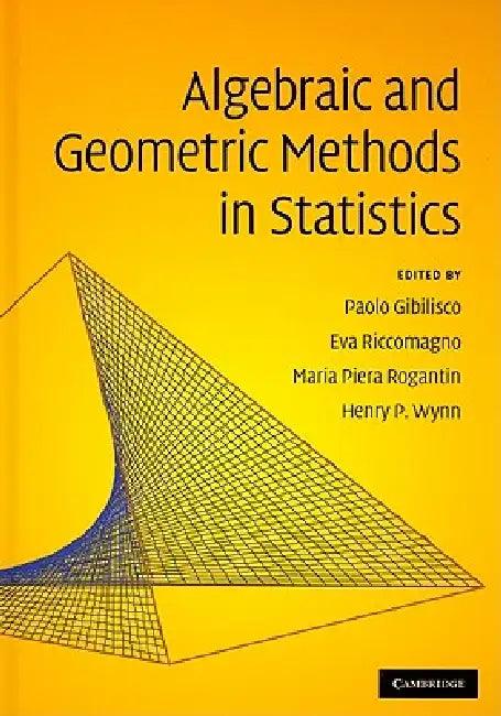 Algebraic and Geometric Methods in Statistics (English, Paolo Gibilisco | Eva Riccomagno | Maria Piera Rogantin)