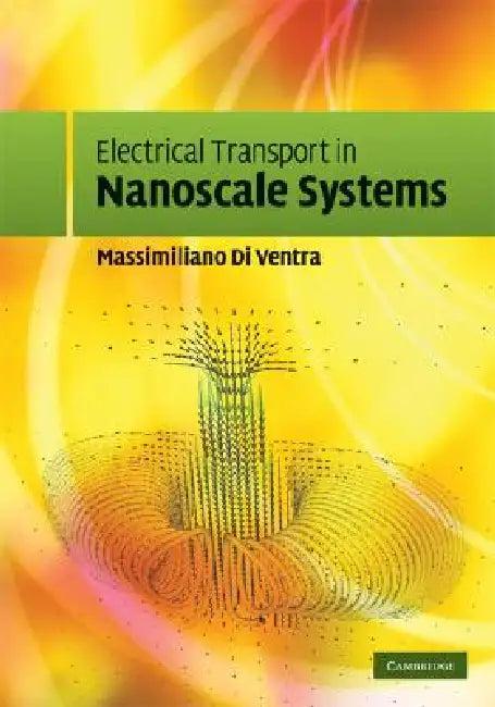 Electrical Transport in Nanoscale Systems (English, Massimiliano Di Ventra)
