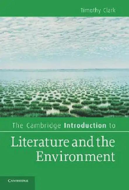 The Cambridge Introduction to Literature and the Environment (English, Timothy Clark)