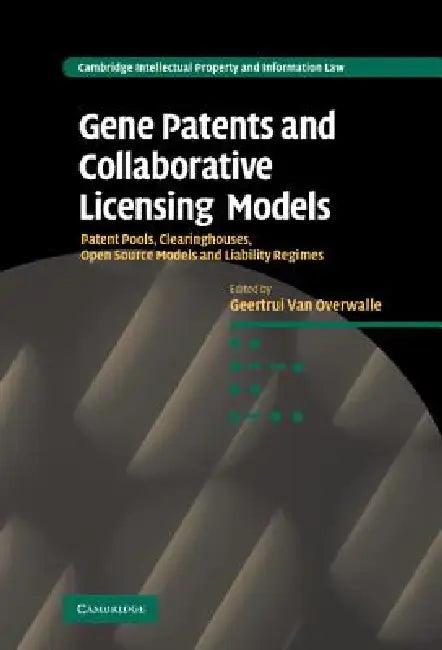 Gene Patents and Collaborative Licensing Models (English, Geertrui Van Overwalle)