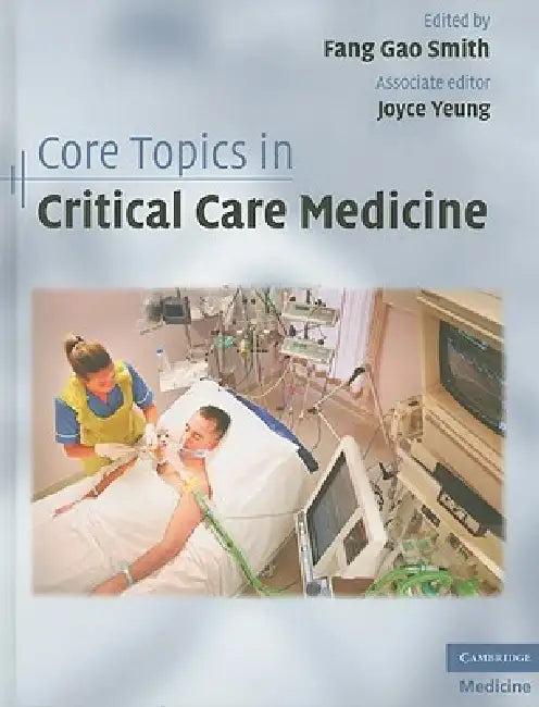 Core Topics in Critical Care Medicine (English, Fang Gao Smith | Joyce Yeung)