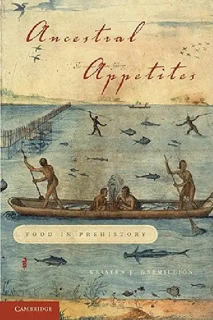 Ancestral Appetites (English, Kristen J. Gremillion)