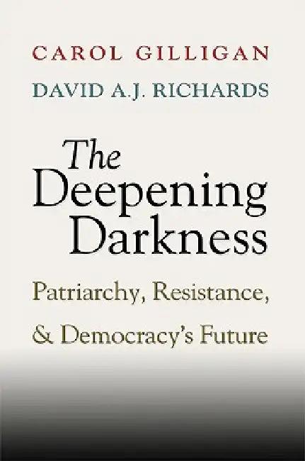 The Deepening Darkness (English, Carol Gilligan | David A. J. Richards)