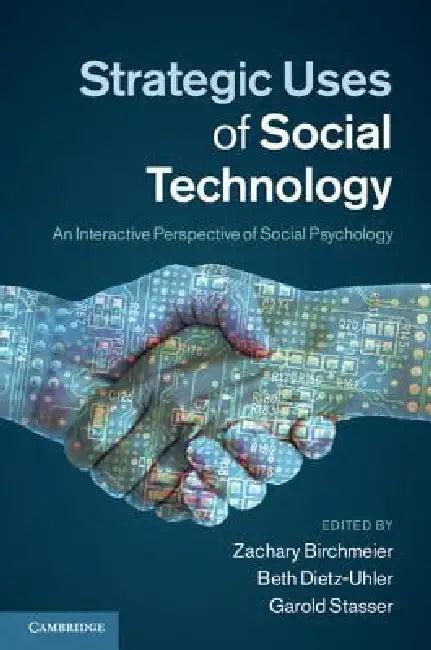 Strategic Uses of Social Technology (English, Zachary Birchmeier | Beth Dietz-Uhler | Garold Stasser)