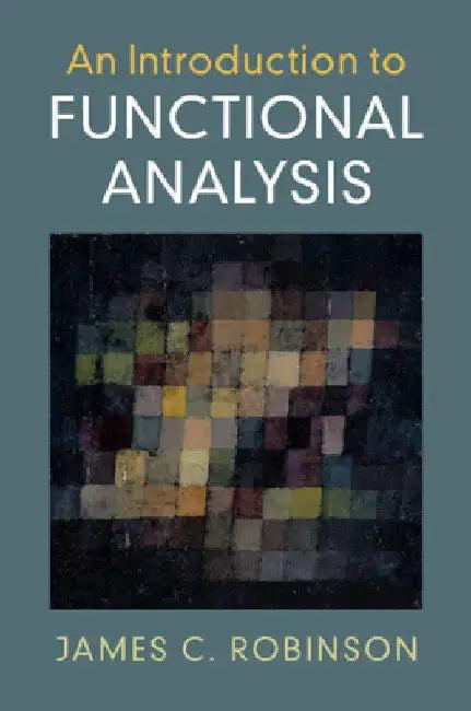 An Introduction to Functional Analysis (English, James C. Robinson)