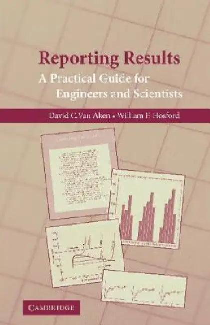 Reporting Results (English, David C. Van Aken | William F. Hosford)