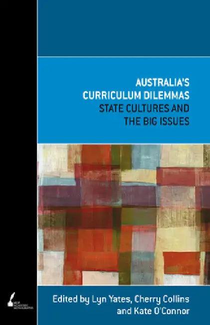 Australia's Curriculum Dilemmas (English, Lyn Yates | Cherry Collins | Kate O'Connor)