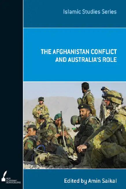 The Afghanistan Conflict and Australia's Role (English, Amin Saikal)