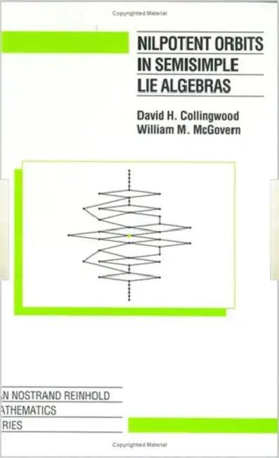 Nilpotent Orbits In Semisimple Lie Algebra (English, David .H. Collingwood)