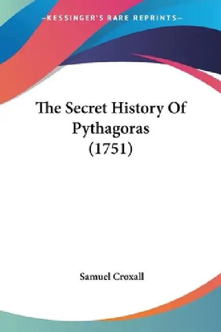 The Secret History Of Pythagoras (1751) (English, Samuel Croxall)