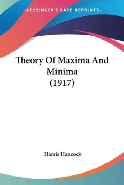 Theory Of Maxima And Minima (1917) (English, Harris Hancock)