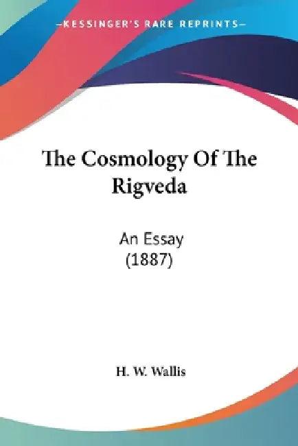 The Cosmology Of The Rigveda (English, H. W. Wallis)