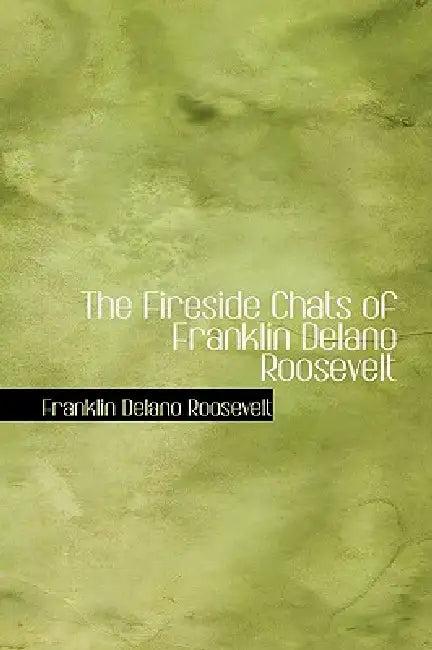 The Fireside Chats of Franklin Delano Roosevelt (English, Franklin D. Roosevelt)
