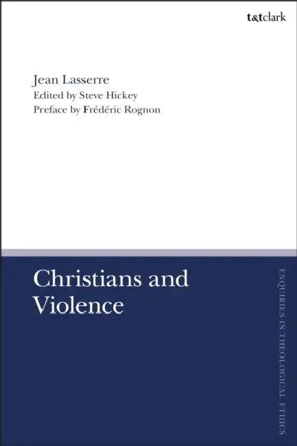 Christians and Violence (English, Jean Lasserre | Frédéric Rognon | Brian Brock)