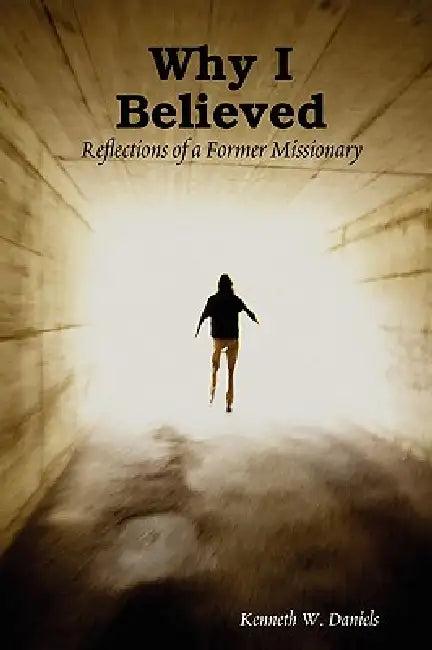 Why I Believed (English, Kenneth W. Daniels)