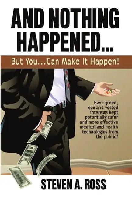 And Nothing Happened...But YOU Can Make It Happen! (English, Steven A. Ross)