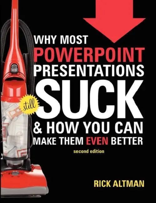 Why Most PowerPoint Presentations Suck, 2nd Edition (English, Rick Altman)