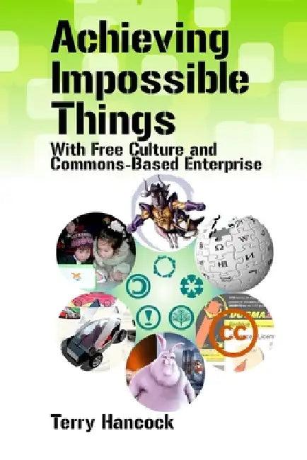 Achieving Impossible Things with Free Culture and Commons-Based Enterprise (English, Terry Hancock)