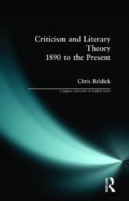 Criticism and Literary Theory from 1890 to the Present (English, Chris Baldick)
