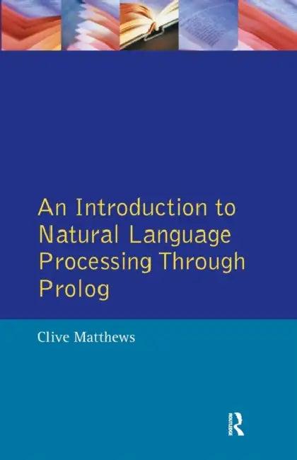 An Introduction to Natural Language Processing Through Prolog (English, Clive Matthews)