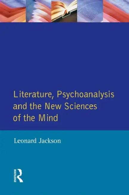 Literature, Psychoanalysis and the New Sciences of Mind (English, Leonard Jackson)