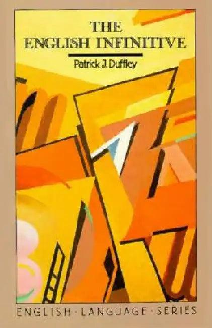 The English Infinitive (English, Patrick Joseph Duffley)
