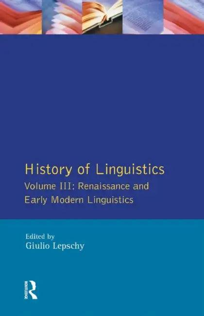 History of Linguistics Vol III (English, Giulio C. Lepschy)