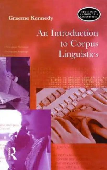 An Introduction to Corpus Linguistics (English, Graeme Kennedy)