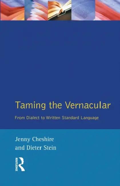 Taming the Vernacular (English, Jenny Cheshire | Dieter Stein)