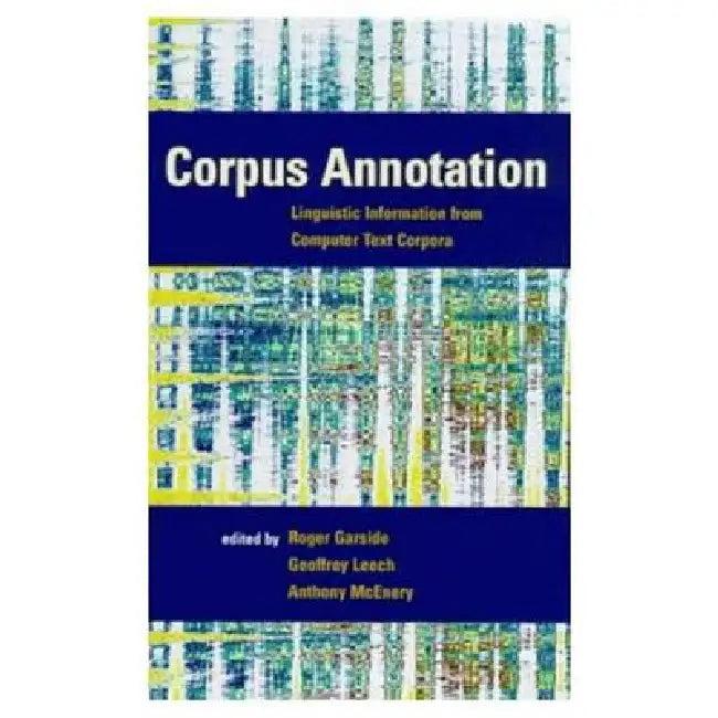 Corpus Annotation (English, R. G. Garside | Geoffrey Leech | Anthony Mark Mcenery)