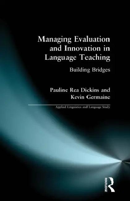 Managing Evaluation and Innovation in Language Teaching (English, Pauline Rea Dickins | Kevin Germaine)