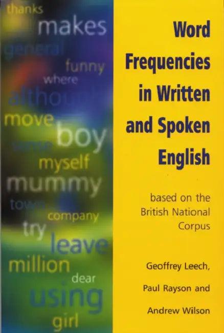 Word Frequencies in Written and Spoken English (English, Geoffrey Leech | Paul Rayson | Wilson)