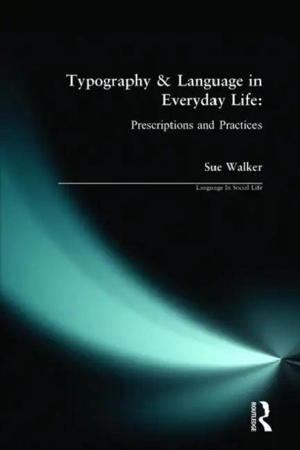 Typography & Language in Everyday Life (English, Sue Walker)