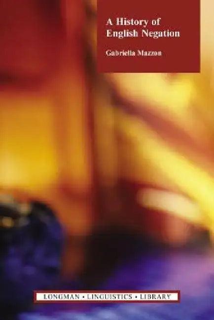 A History of English Negation (English, Gabriella Mazzon)