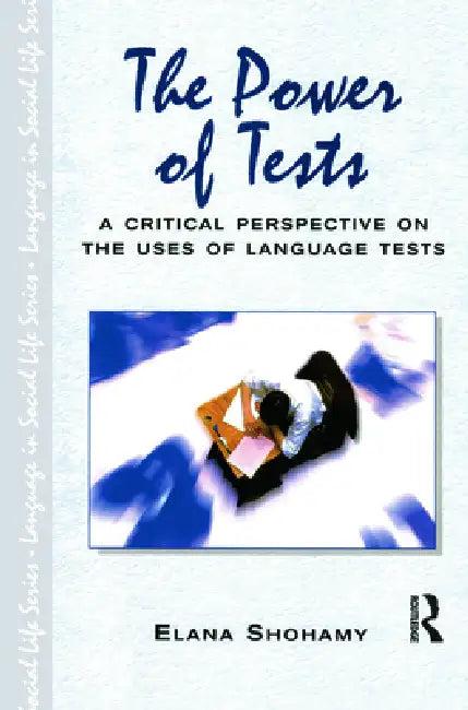 The Power of Tests (English, Elana (Professor of Language Ed Shohamy)