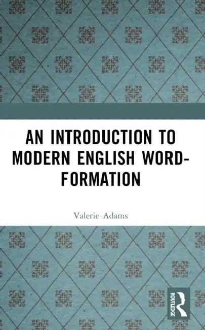 An Introduction to Modern English Word-Formation (English, Valerie Adams)