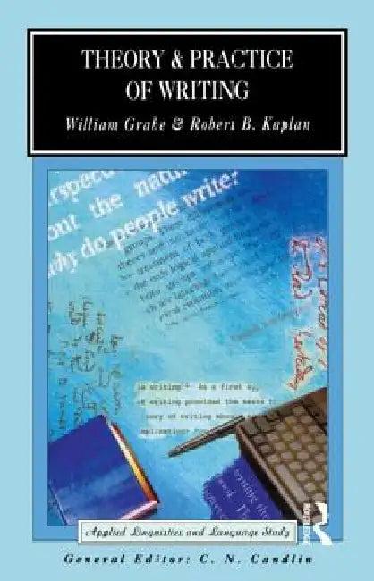 Theory and Practice of Writing (English, Grabe William | Robert B. Kaplan)