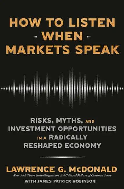 How to Listen When Markets Speak (English, Lawrence McDonald)